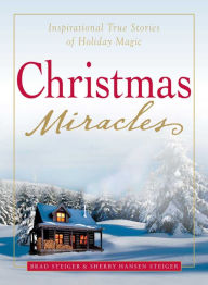 Title: Christmas Miracles: Inspirational True Stories of Holiday Magic, Author: Brad Steiger