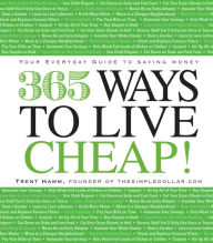 Title: 365 Ways to Live Cheap: Your Everyday Guide to Saving Money, Author: Trent Hamm