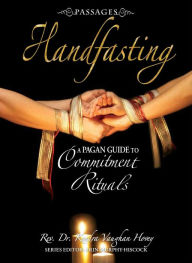 Title: Passages Handfasting: A Pagan Guide to Commitment Rituals, Author: Kendra Vaughan Hovey Rev.