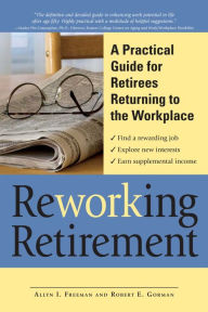 Title: ReWORKing Retirement: A Practical Guide for Seniors Returning to Work, Author: Allyn I Freeman