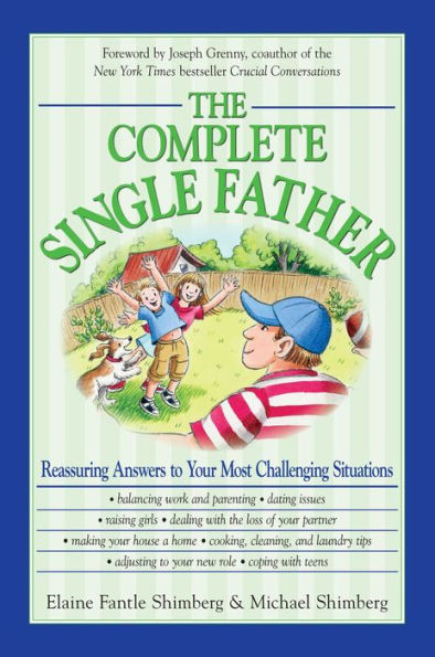 The Complete Single Father: Reassuring Answers to Your Most Challenging Situations