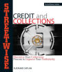 Streetwise Credit And Collections: Maximize Your Collections Process to Improve Your Profitability