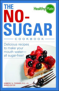 Title: The No-Sugar Cookbook: Delicious Recipes to Make Your Mouth Water...all Sugar Free!, Author: Kimberly A Tessmer