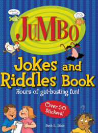 Title: Jumbo Jokes and Riddles Book: Hours of Gut-busting Fun!, Author: Beth L Blair