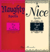 Title: Naughty Spells/Nice Spells: Sexy And Scandalous/Simple And Sweet, Author: Skye Alexander