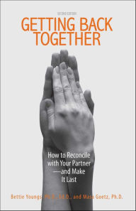 Title: Getting Back Together: How to Reconcile with Your Partner-and Make It Last, Author: Bettie Youngs