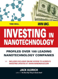 Title: Investing In Nanotechnology: Think Small. Win Big, Author: Jack Uldrich