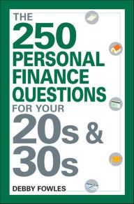 Title: The 250 Personal Finance Questions for Your 20s & 30s, Author: Debby Fowles