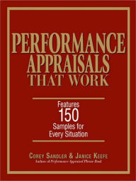 Title: Performance Appraisals That Work: Features 150 Samples for Every Situation, Author: Corey Sandler