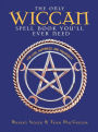 The Only Wiccan Spell Book You'll Ever Need: For Love, Happiness, and Prosperity