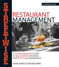 Title: Streetwise Restaurant Management: A Comprehensive Guide to Successfully Owning and Running a Restaurant, Author: John James