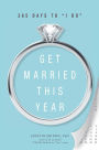 Get Married This Year: 365 Days to 