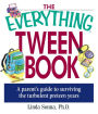 The Everything Tween Book: A Parent's Guide to Surviving the Turbulent Pre-Teen Years