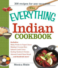 Title: The Everything Indian Cookbook: 300 Tantalizing Recipes--From Sizzling Tandoori Chicken to Fiery Lamb Vindaloo, Author: Monica Bhide