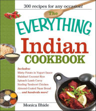 The Everything Indian Cookbook: 300 Tantalizing Recipes--From Sizzling Tandoori Chicken to Fiery Lamb Vindaloo