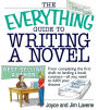 The Everything Guide To Writing A Novel: From completing the first draft to landing a book contract--all you need to fulfill your dreams