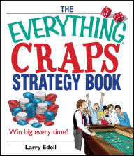 Title: The Everything Craps Strategy Book: Win Big Every Time!, Author: Larry Edell