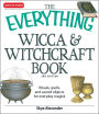 The Everything Wicca and Witchcraft Book: Rituals, spells, and sacred objects for everyday magick