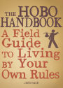 The Hobo Handbook: A Field Guide to Living by Your Own Rules