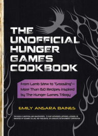 Title: The Unofficial Hunger Games Cookbook: From Lamb Stew to 