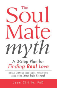 Title: The Soul Mate Myth: A 3-Step Plan for Finding REAL Love, Author: Jean Cirillo