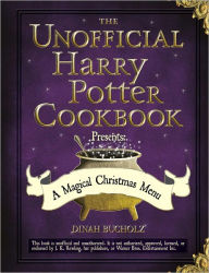 Title: The Unofficial Harry Potter Cookbook Presents a Magical Christmas Menu, Author: Dinah Bucholz