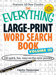 Title: The Everything Large-Print Word Search Book Volume III: 150 easy-on-the-eyes puzzles, Author: Charles Timmerman