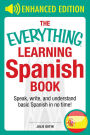 The Everything Learning Spanish Book Enhanced Edition: Speak, Write, and Understand Basic Spanish in No Time