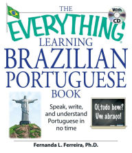 Title: The Everything Brazilian Portuguese Practice Book: Improve your language skills with inteactive lessons and exercises, Author: Fernanda Ferreira