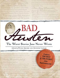 Title: Bad Austen: The Worst Stories Jane Never Wrote, Author: Peter Archer