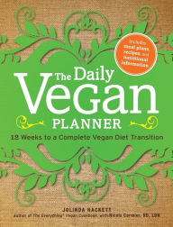 Title: The Daily Vegan Planner: Twelve Weeks to a Complete Vegan Diet Transition, Author: Jolinda Hackett