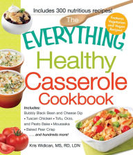 Title: The Everything Healthy Casserole Cookbook: Includes - Bubbly Black Bean and Cheese Dip, Chicken Jambalaya, Seitan Shepard's Pie, Turkey and Summer Squash Mousska, Harvest Fruit Cake, Author: Kristen Widican