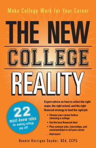 Title: The New College Reality: Make College Work For Your Career, Author: Bonnie Kerrigan Snyder