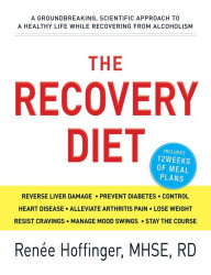 Title: The Recovery Diet: A Groundbreaking, Scientific Approach to a Healthy Life While Recovering from Alcoholism, Author: Renee Hoffinger