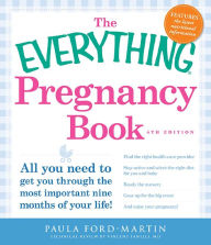 Title: The Everything Pregnancy Book: All you need to get you through the most important nine months of your life!, Author: Paula Ford-Martin