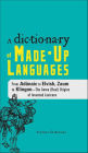 The Dictionary of Made-Up Languages: From Adûnaic to Elvish, Zaum to Klingon-The Anwa (Real) Origins of Invented Lexicons