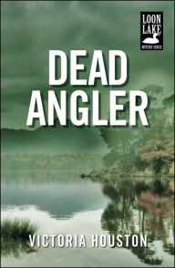 Title: Dead Angler (Loon Lake Fishing Mystery Series #1), Author: Victoria Houston