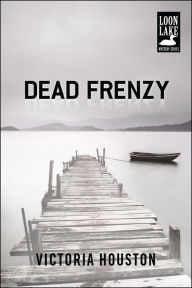 Title: Dead Frenzy (Loon Lake Fishing Mystery Series #4), Author: Victoria Houston