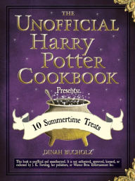 Title: The Unofficial Harry Potter Cookbook Presents 10 Summertime Treats, Author: Dinah Bucholz