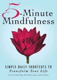 Title: 5-Minute Mindfulness: Simple Daily Shortcuts to Transform Your Life, Author: David Dillard-Wright