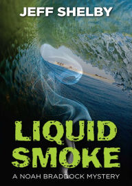 Title: Liquid Smoke, Author: Jeff Shelby