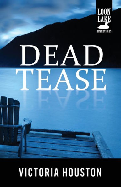 Dead Tease (Loon Lake Fishing Mystery Series #12)