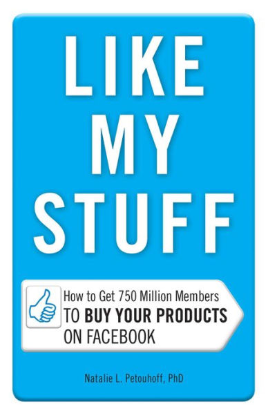Like My Stuff: How to Get 750 Million Members to Buy Your Products on Facebook