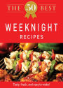 The 50 Best Weeknight Recipes: Tasty, fresh, and easy to make!