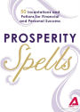 Prosperity Spells: 50 Incantations and Potions for Financial and Personal Success