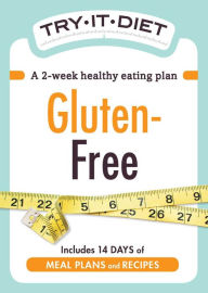 Title: Try-It Diet: Gluten-Free: A two-week healthy eating plan, Author: Adams Media Corporation