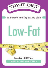 Title: Try-It Diet: Low-Fat: A two-week healthy eating plan, Author: Adams Media Corporation