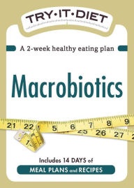 Title: Try-It Diet: Macrobiotics: A two-week healthy eating plan, Author: Adams Media Corporation