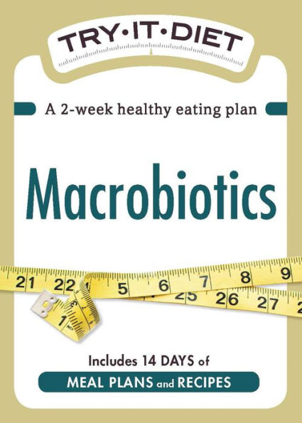 Try-It Diet: Macrobiotics: A two-week healthy eating plan