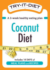 Title: Try-It Diet: Coconut Oil Diet: A two-week healthy eating plan, Author: Adams Media Corporation